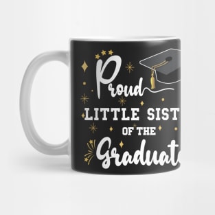 Proud Little Sister Of The Graduate | Bold White Text Matching Family Graduation Mug